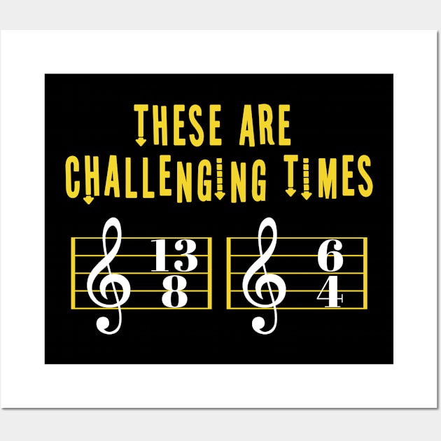 These Are Challenging Times Music Lover funny musician Gift Wall Art by Herotee